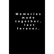Memories made together, last forever 120 pages 6x9 Paperback 1658655044 9781658655040 RM PUBLISHING