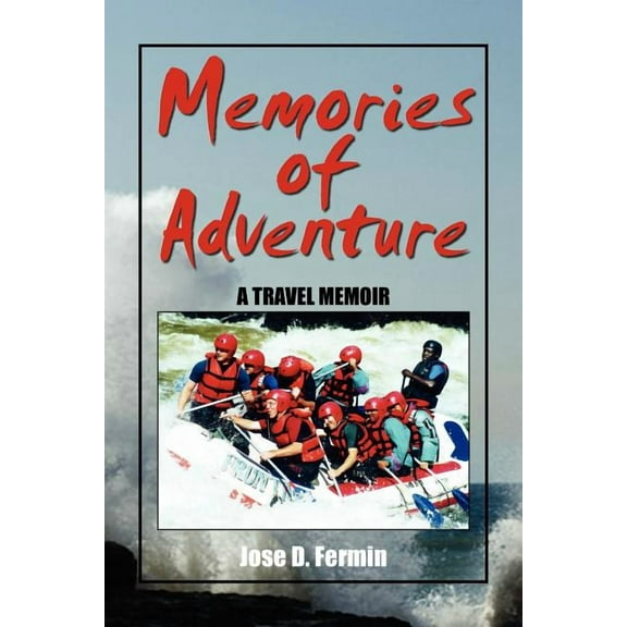 Memories of Adventure : A Travel Memoir