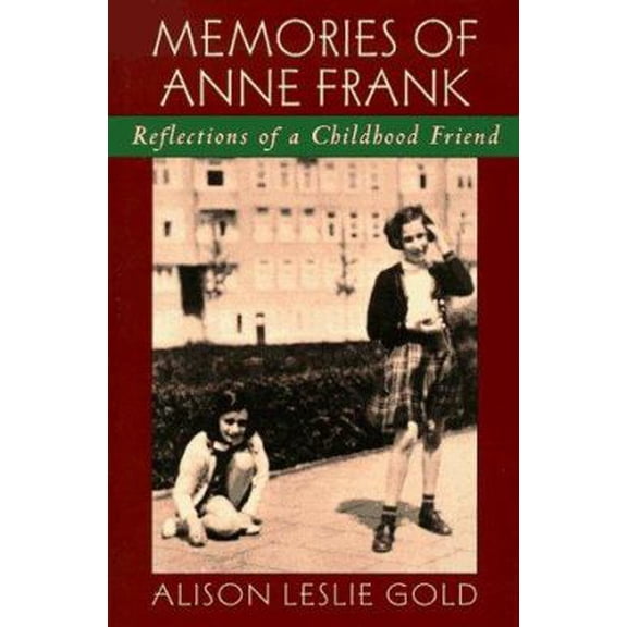 Pre-Owned Memories of Anne Frank: Reflections of a Childhood Friend (Hardcover) by Alison Leslie Gold