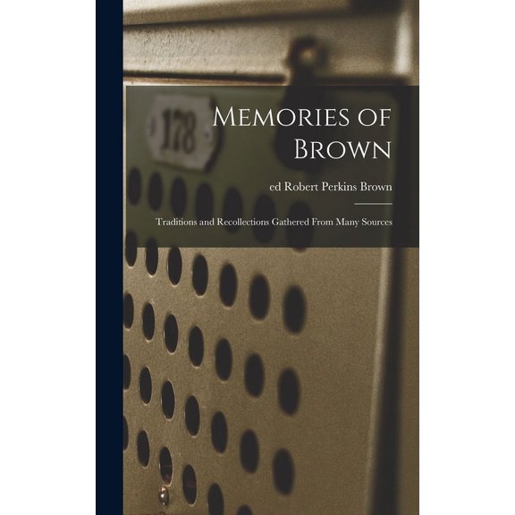 Memories of Brown; Traditions and Recollections Gathered From Many Sources, (Hardcover)
