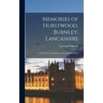 thumbnail image 1 of Memories of Hurstwood, Burnley, Lancashire: With Tales and Traditions of the Neighbourhood (Hardcover), 1 of 6