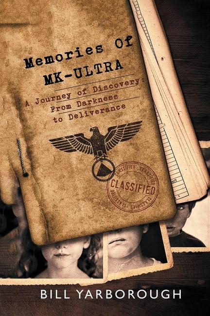 Memories of MK-ULTRA: A Journey of Discovery From Darkness to Deliverance, (Paperback)