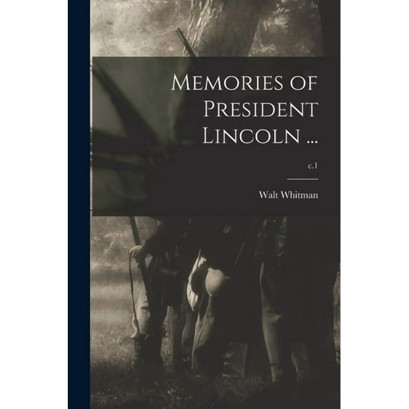 Memories of President Lincoln ...; c.1 (Paperback)