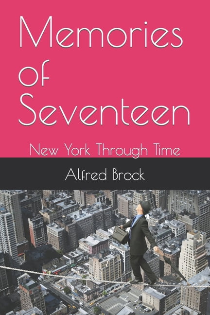 Memories of Seventeen : New York Through Time (Paperback)