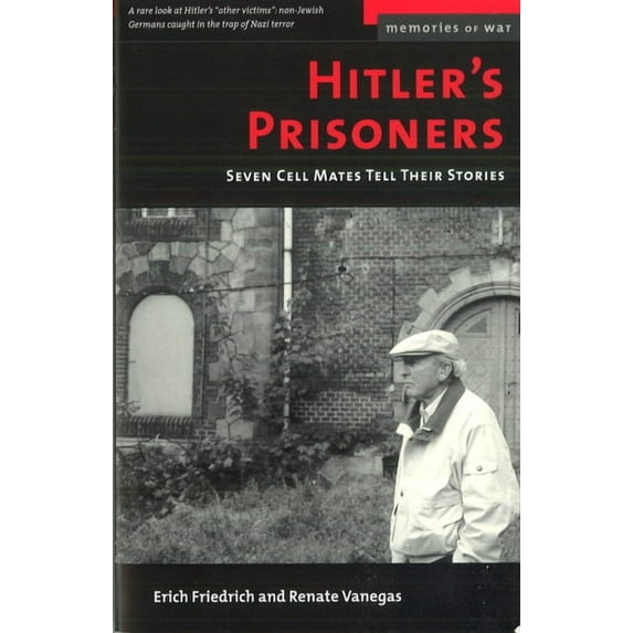 Memories of War Hitler's Prisoners: Seven Cell Mates Tell Their Stories, (Paperback)