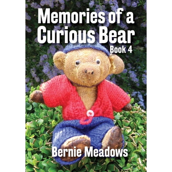 Memories of a Curious Bear Memories of a Curious Bear, BOOK 4, Book 4, (Paperback)