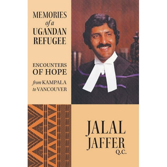 Memories of a Ugandan Refugee: Encounters of Hope From Kampala to Vancouver, (Paperback)