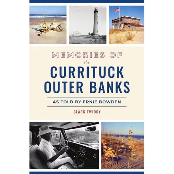 Pre-Owned Memories of the Currituck Outer Banks: As Told by Ernie Bowden (Paperback) 1467149470 9781467149471