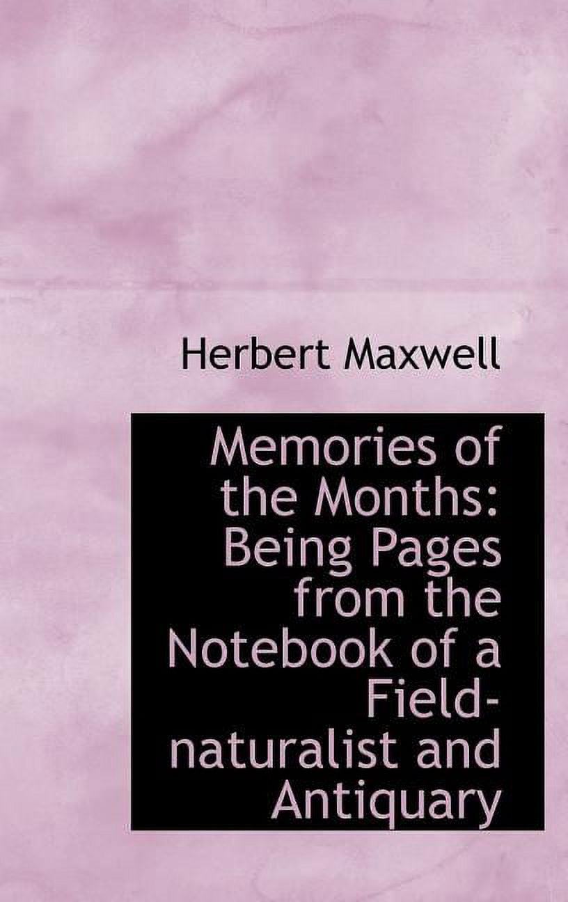 Memories of the Months: Being Pages from the Notebook of a Field-Naturalist and Antiquary Hardcover