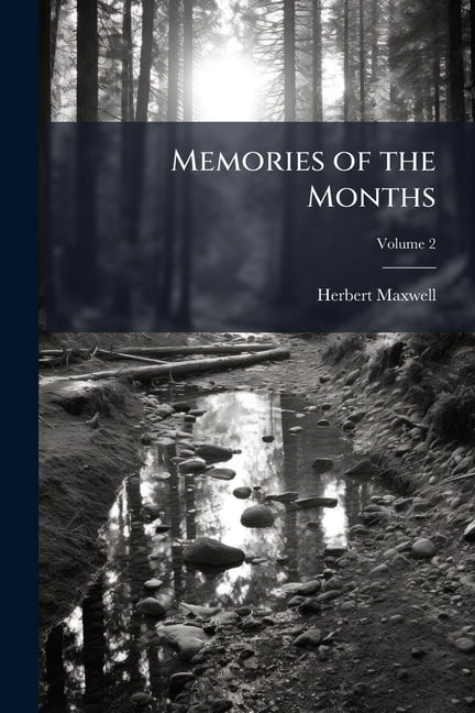 Memories of the Months : Being Pages From the Notebook of a Field-Naturalist and Antiquary; Volume 2 (Paperback)