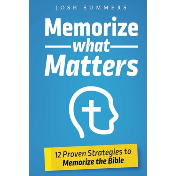 Pre-Owned Memorize What Matters: 12 Proven Strategies to Memorize the Bible (Hardcover) 173212048X 9781732120488