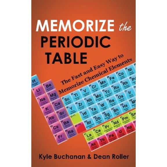 Pre-Owned Memorize the Periodic Table: The Fast and Easy Way to Memorize Chemical Elements (Paperback) 0987564625 9780987564627
