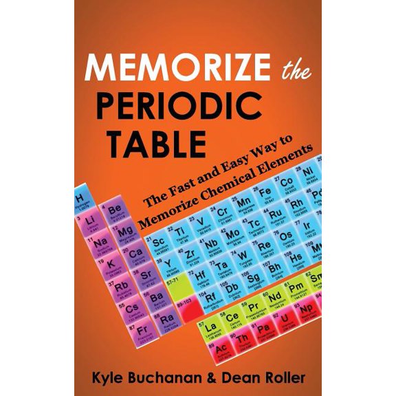 Memorize the Periodic Table: The Fast and Easy Way to Memorize Chemical Elements (Paperback)