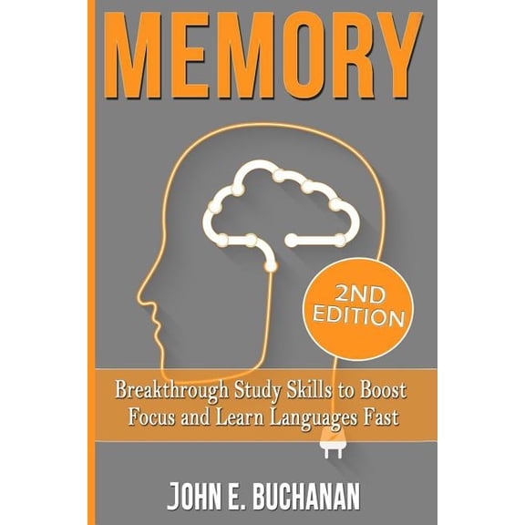Memory: Breakthrough Study Skills to Focus and Learn Languages Fast