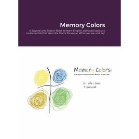 Memory Colors: A Journal and Sketch Book to learn English alphabet basics to create words that describe God's Presence: , (Hardcover)