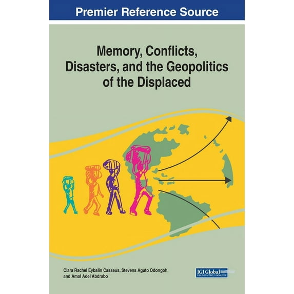 Memory, Conflicts, Disasters, and the Geopolitics of the Displaced, (Hardcover)