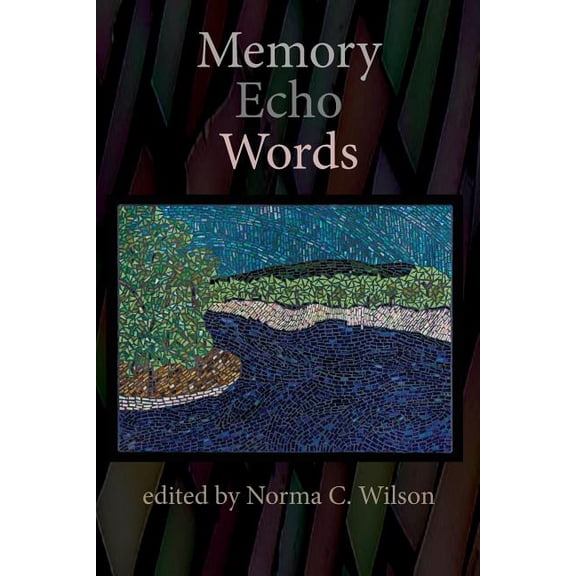 Memory Echo Words Paperback 1500660663 9781500660666 Norma C. Wilson, Larry D. Griffin, Brad Soule, Maureen Tolman Flannery, Jennifer Soule, Jan Evans, Bruce Roseland, Charles Luden, Craig Challende