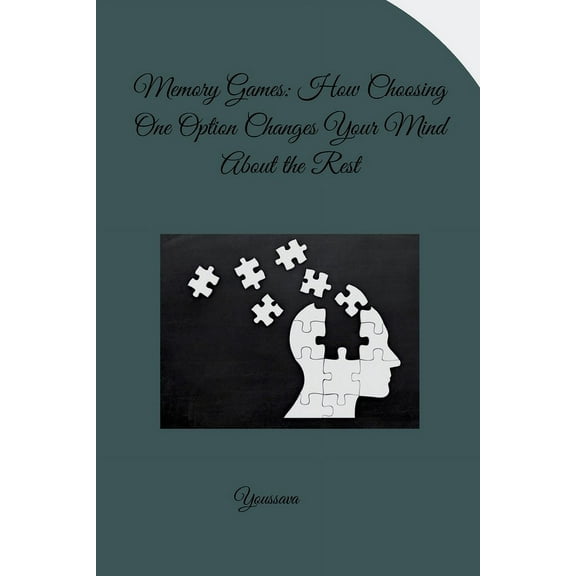 Memory Games: How Choosing One Option Changes Your Mind About the Rest, (Paperback)