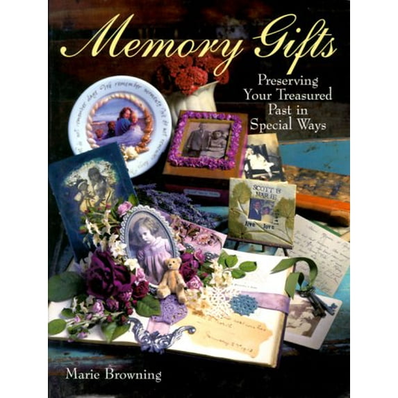 Pre-Owned Memory Gifts: Preserving Your Treasured Past in Special Ways (Hardcover 9780806939339) by Marie Browning