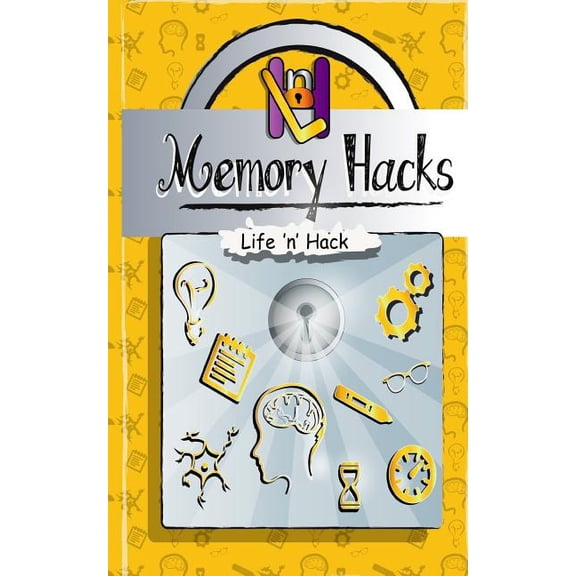 Memory Hacks: 15 Simple Practical Hacks to Improve Memory Life n Hack Paperback 1544608934 9781544608938 Life n Hack