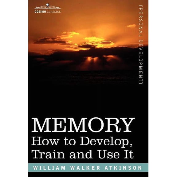 Memory: How to Develop, Train and Use It (Hardcover)