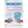 thumbnail image 1 of Memory How to Develop, Train, and Use It (Paperback), 1 of 1