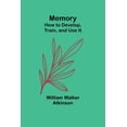 thumbnail image 1 of Memory: How to Develop, Train, and Use It, (Paperback), 1 of 1