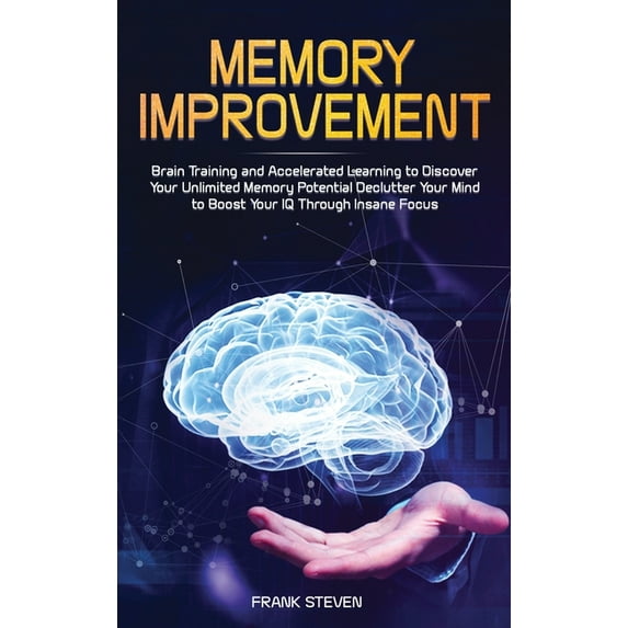 Memory Improvement: Brain Training and Accelerated Learning to Discover Your Unlimited Memory Potential: Declutter Your , (Hardcover)