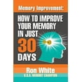 thumbnail image 1 of Pre-Owned Memory Improvement: How To Improve Your Memory In Just 30 Days (Paperback) 1937918769 9781937918767, 1 of 1