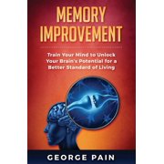 Memory Improvement Train Your Mind to Unlock Your Brains Potential for a Better Standard of Living, Hardcover