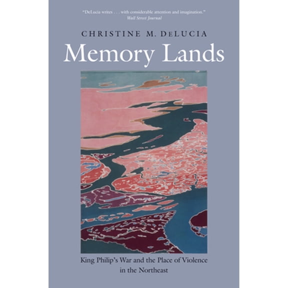Pre-Owned Memory Lands: King Philip's War and the Place of Violence in the Northeast (Paperback) 0300248385 9780300248388