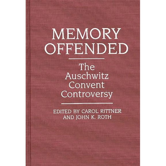 Memory Offended: The Auschwitz Convent Controversy, (Hardcover)