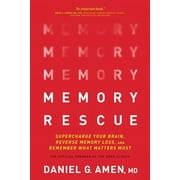 DR DANIEL G AMEN Memory Rescue : Supercharge Your Brain, Reverse Memory Loss, and Remember What Matters Most (Paperback)