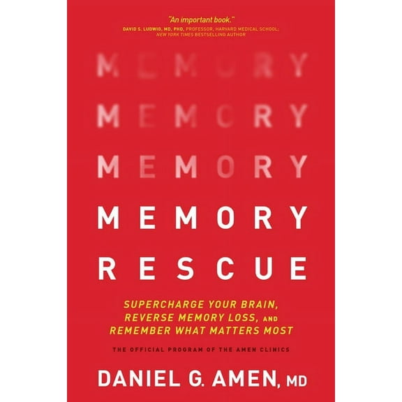 Memory Rescue: Supercharge Your Brain, Reverse Memory Loss, and Remember What Matters Most, (Paperback)