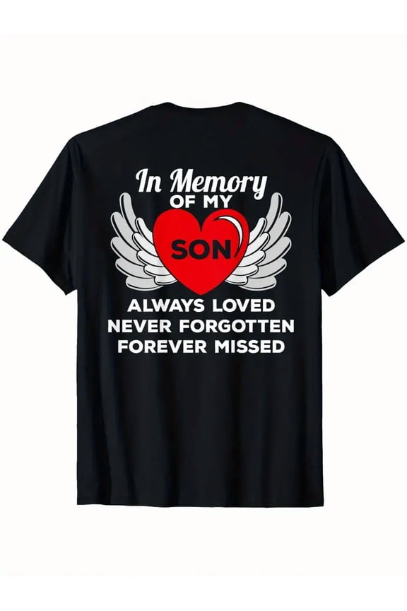 In Memory of My Son T-Shirt - Always Loved Never Forgotten Forever Missed - Sympathy Gift for Parents, Bereaved - Heavyweight 180gsm Cotton Tee - Large Sizes 1XL-5XL - Comfort