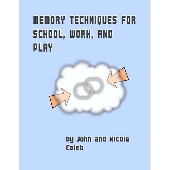 Memory Techniques for School Work and Play (Paperback) by Nicole Caleb, John Caleb