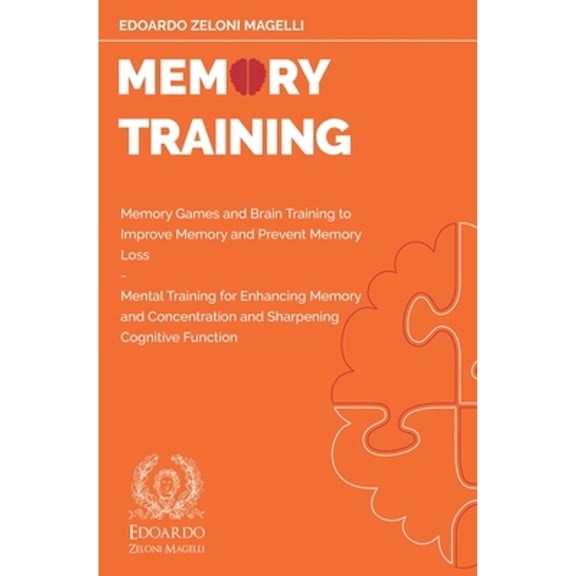 Pre-Owned Memory Training: Memory Games and Brain Training to Improve Memory and Prevent Memory Loss (Paperback 9781801119627) by Edoardo Zeloni Magelli