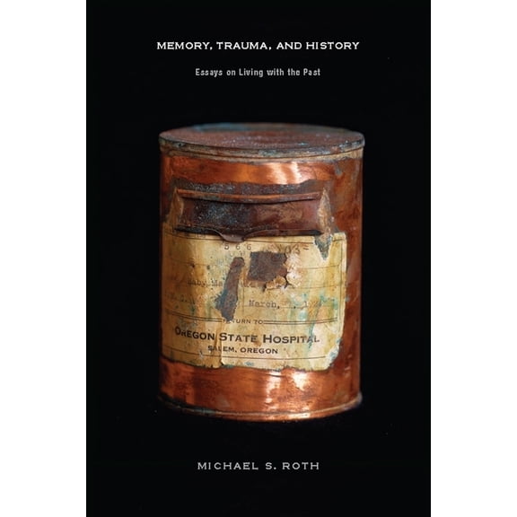 Memory, Trauma, and History: Essays on Living with the Past, (Hardcover)