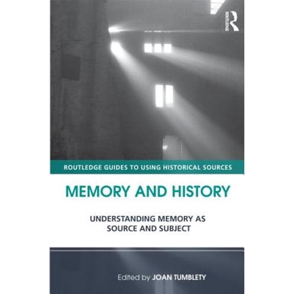 Pre-Owned Memory and History: Understanding Memory as Source and Subject. Edited by Joan Tumblety (Paperback) by Joan Tumblety