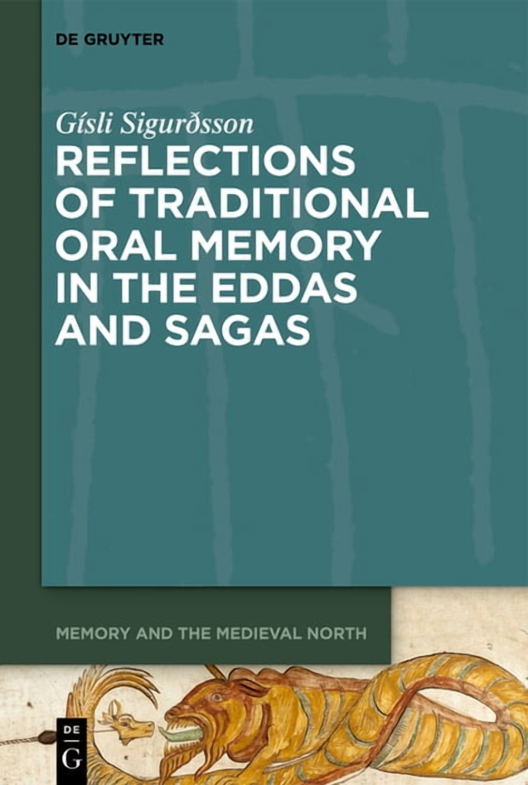 Memory and the Medieval North Reflections of Traditional Oral Memory in the Eddas and Sagas, Book 5, (Hardcover)