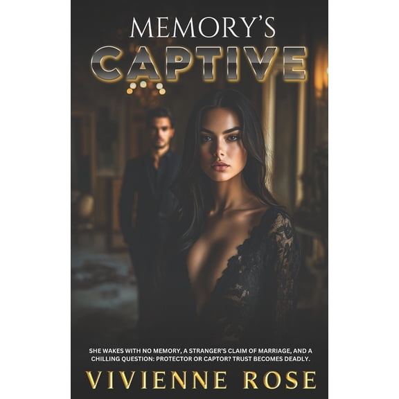 Memory's Captive: Trapped by Secrets, Bound by Lies, Seduced by the Truth, (Paperback)