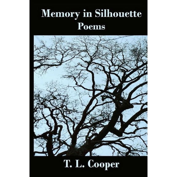 Memory in Silhouette: Poems (Paperback) by T L Cooper