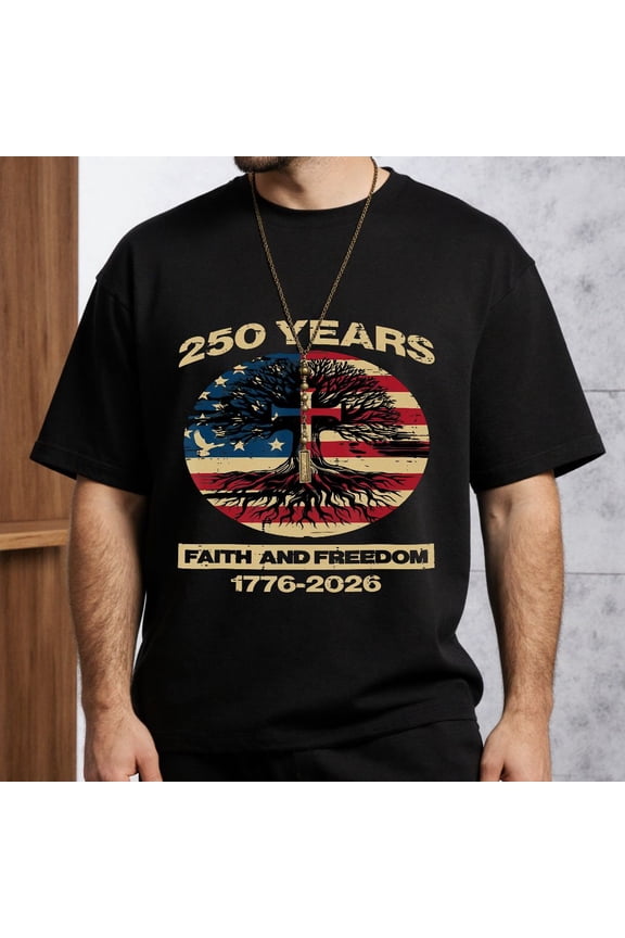 Men 250 Years Faith And Freedom Printing T Shirt Tee 1776 2026