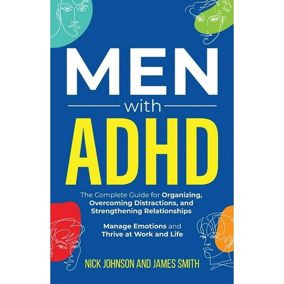 Men with ADHD: The Complete Guide for Organizing, Overcoming Distractions, and Strengthening Relationships. Manage Emoti, (Paperback)