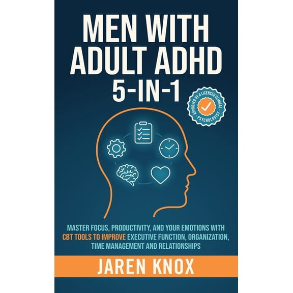 Men with Adult ADHD 5-in-1: Master Focus, Productivity, and Your Emotions with CBT Tools to Improve Executive Function, , (Hardcover)