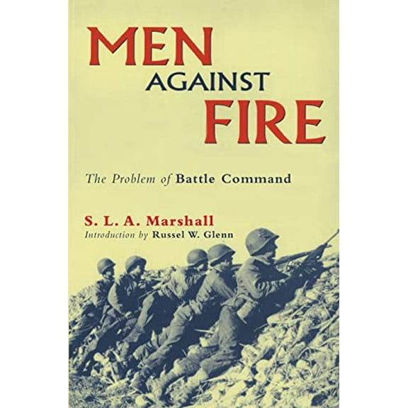 Pre-Owned Men Against Fire: The Problem of Battle Command (Paperback) 0806132809 9780806132808