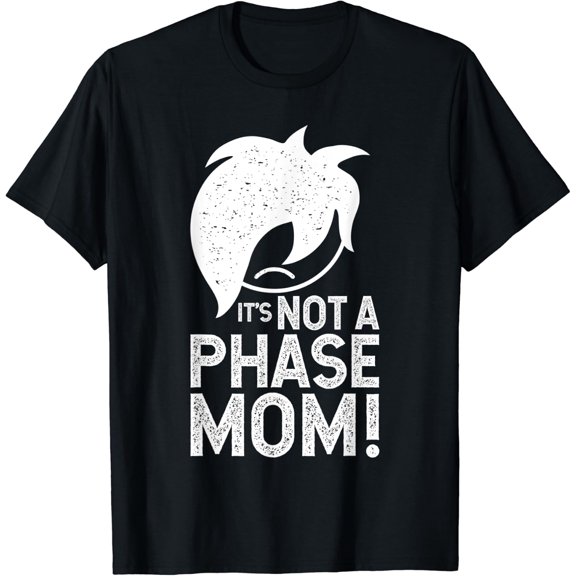 Men Alt Emo Style It'S Not A Phase Mom T Shirt Size S-5XL