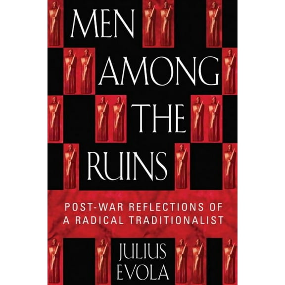 Men Among the Ruins: Postwar Reflections of a Radical Traditionalist, (Paperback)