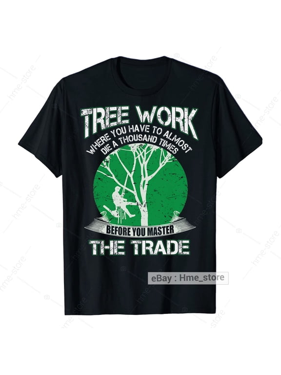 Men Arborist Tree Work Climber Logger T-Shirt