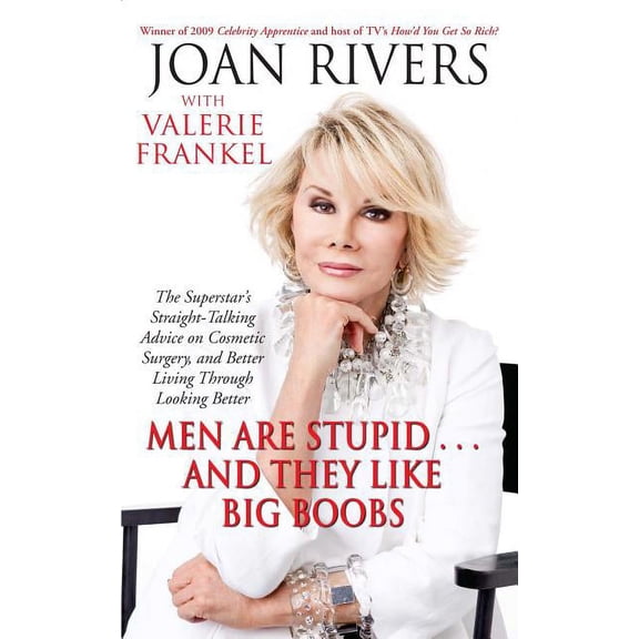 Men Are Stupid... and They Like Big Boobs: A Woman's Guide to Beauty Through Plastic Surgery, (Paperback)